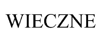 WIECZNE
