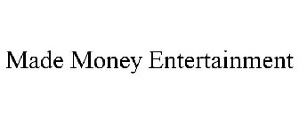 MADE MONEY ENTERTAINMENT