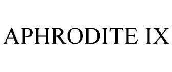 APHRODITE IX