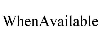 WHENAVAILABLE