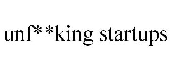 UNF**KING STARTUPS