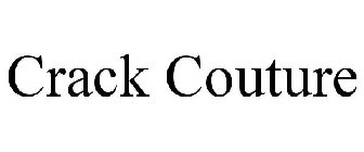 CRACK COUTURE