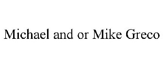 MICHAEL AND OR MIKE GRECO
