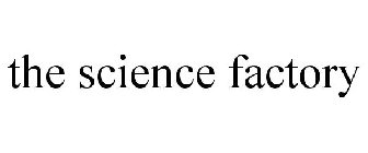 THE SCIENCE FACTORY