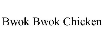 BWOK BWOK CHICKEN