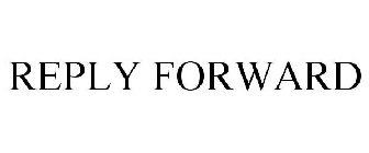 REPLY FORWARD