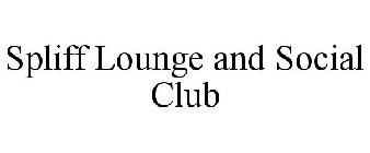 SPLIFF LOUNGE AND SOCIAL CLUB