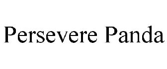 PERSEVERE PANDA