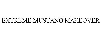 EXTREME MUSTANG MAKEOVER