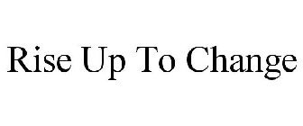 RISE UP TO CHANGE
