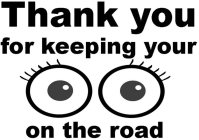 THANK YOU FOR KEEPING YOUR ON THE ROAD