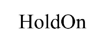 HOLD ON