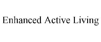 ENHANCED ACTIVE LIVING