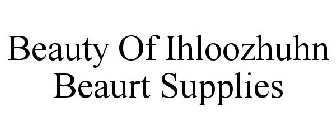 BEAUTY OF IHLOOZHUHN BEAURT SUPPLIES