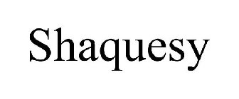 SHAQUESY