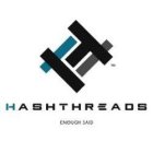 HT HASHTHREADS ENOUGH SAID
