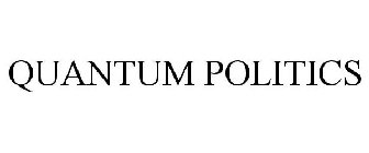 QUANTUM POLITICS