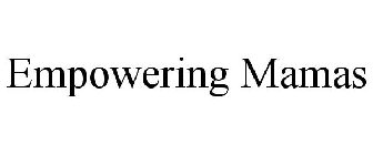 EMPOWERING MAMAS