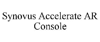 SYNOVUS ACCELERATE AR CONSOLE