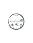 EST. 2018 SURF BAR ACAI BOWLS & SMOOTHIES