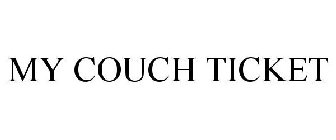 MY COUCH TICKET