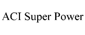 ACI SUPER POWER
