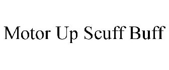 MOTOR UP SCUFF BUFF