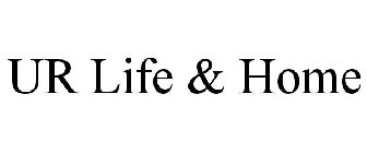 UR LIFE & HOME