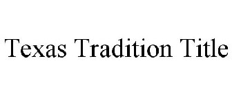 TEXAS TRADITION TITLE