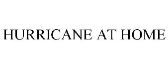 HURRICANE AT HOME