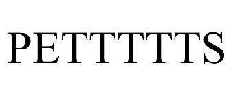 PETTTTTS