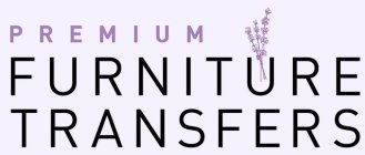 PREMIUM FURNITURE TRANSFER