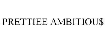 PRETTIEE AMBITIOU$