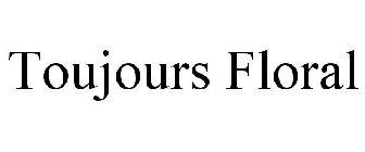 TOUJOURS FLORAL