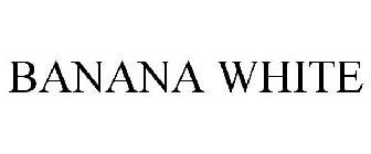BANANA WHITE