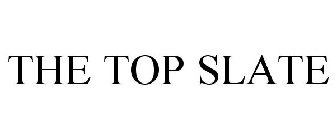 THE TOP SLATE