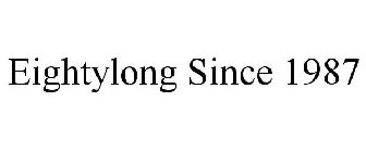EIGHTYLONG SINCE 1987
