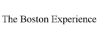 THE BOSTON EXPERIENCE