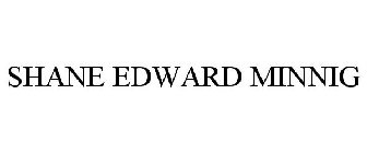 SHANE EDWARD MINNIG