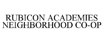 RUBICON ACADEMIES NEIGHBORHOOD CO-OP