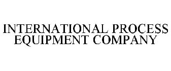 INTERNATIONAL PROCESS EQUIPMENT COMPANY