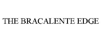 THE BRACALENTE EDGE