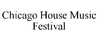 CHICAGO HOUSE MUSIC FESTIVAL