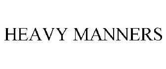 HEAVY MANNERS