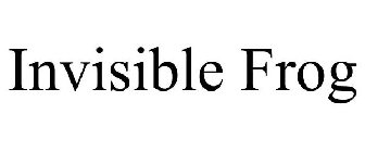 INVISIBLE FROG