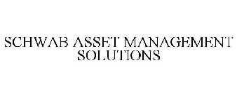 SCHWAB ASSET MANAGEMENT SOLUTIONS