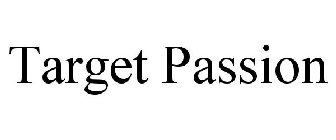 TARGET PASSION