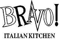 BRAVO ITALIAN KITCHEN!