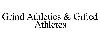 GRIND ATHLETICS & GIFTED ATHLETES