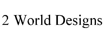 2 WORLD DESIGNS